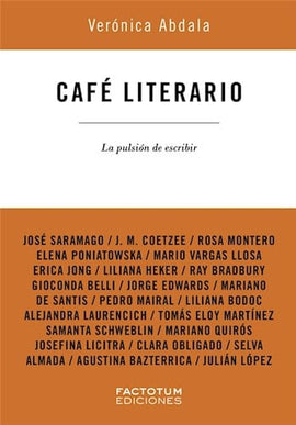 VERÓNICA ABDALA TEORÍA Y CRÍTICA LITERARIA CAFÉ LITERARIO - LA PULSIÓN DE ESCRIBIR