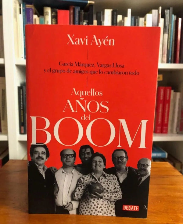 Xaví Ayén ENSAYO AQUELLOS AÑOS DEL BOOM