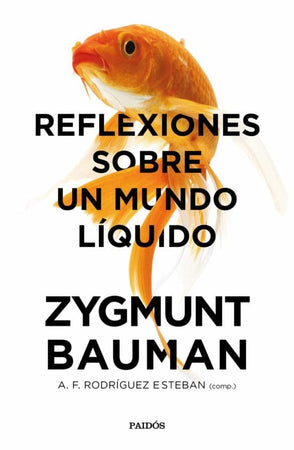 Zygmunt Bauman CIENCIAS POLÍTICAS Y SOCIALES REFLEXIONES SOBRE UN MUNDO LÍQUIDO